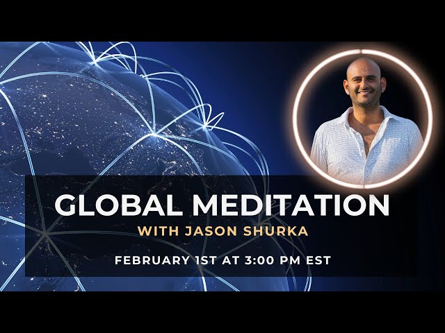 Global Meditation with Jason Shurka | February 1st at 3:00 PM EST