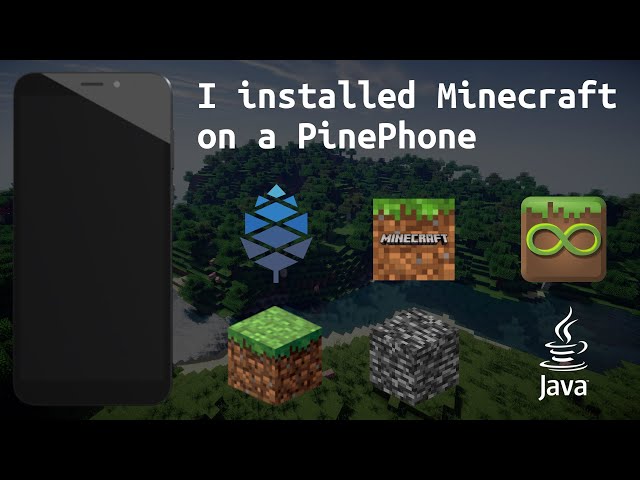 I installed Minecraft on a PinePhone!