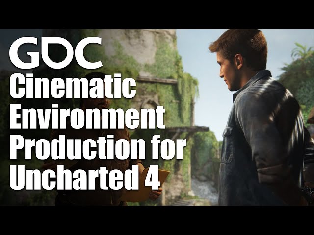 Cinematic Environment Production for Uncharted 4