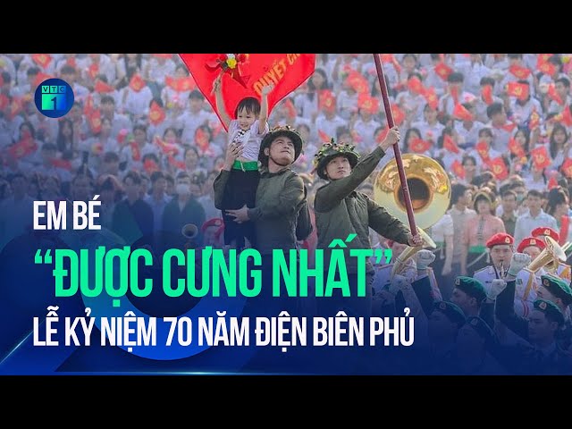 Em bé “được cưng nhất” lễ kỷ niệm 70 năm Chiến thắng Điện Biên Phủ | VTC1