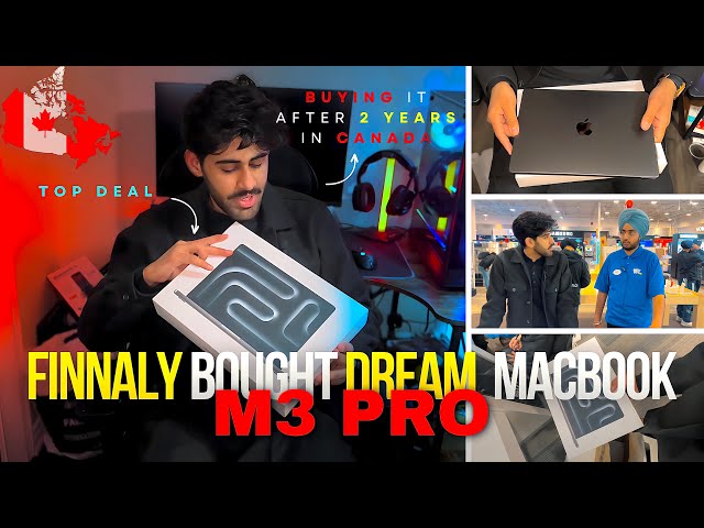 How I Buy My Dream Macbook After 2 Years In Canada 🇨🇦? | Macbook M3 Pro | Macbook la lia Finally🥳♥️