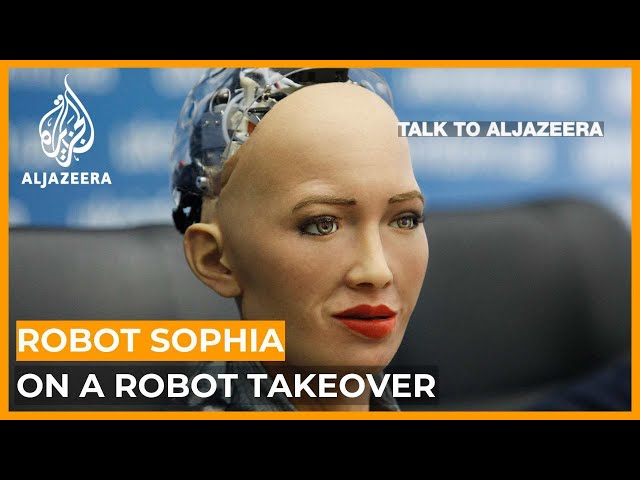 Robot Sophia: 'Not a thing' could stop a robot takeover | Talk to Al Jazeera