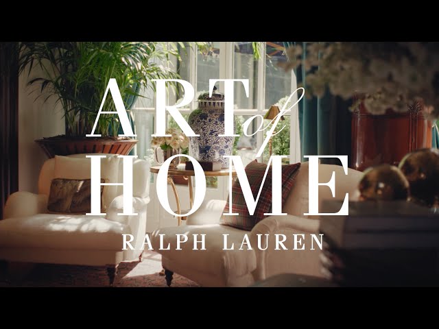 RALPH LAUREN HOME | Art of Home | The Art of Dressing an Interior with Joy Moyler