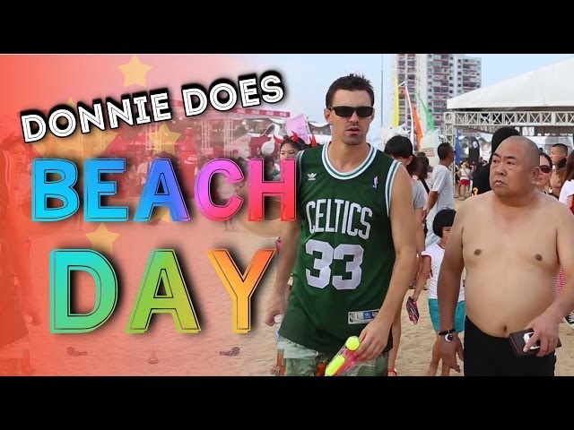 DONNIE DOES | A Beach Day in China