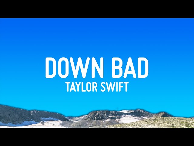 Taylor Swift - Down Bad (Lyrics)