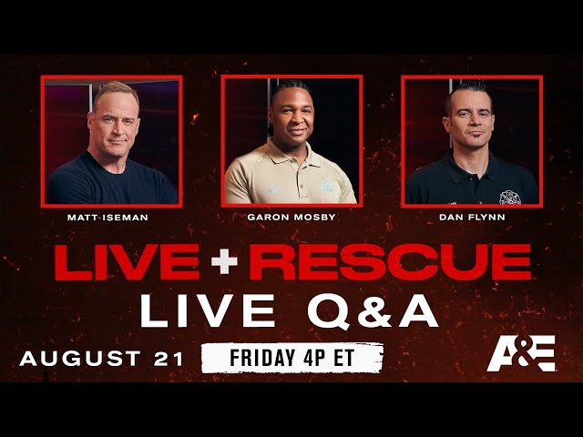 Live Rescue: Live Chat with Matt Iseman, Garon Mosby and Dan Flynn | A&E