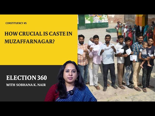 Caste faultlines re-emerge in U.P.’s Muzaffarnagar | Election 360