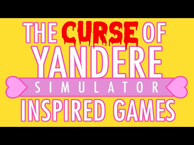 The Curse of Yandere Simulator Fan Games