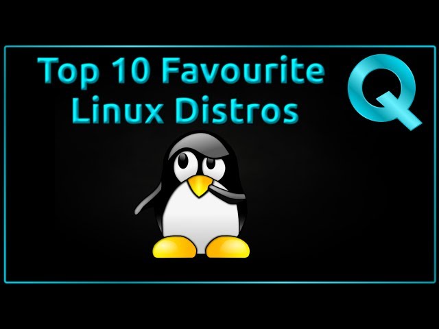 My Top 10 Favourite Linux Distros