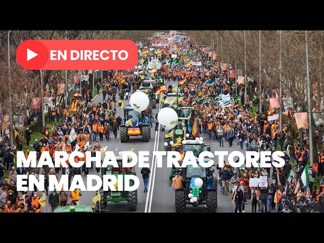 🔴 DIRECTO | Marcha de tractores y agricultores hacia Madrid
