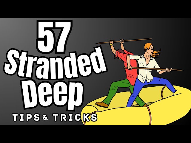 57 Stranded Deep Tips and Tricks (No Hacks, Mods or Exploits)