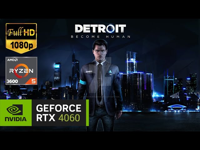 Detroit: Become Human RTX 4060 Test FPS