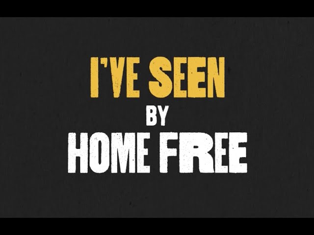 Home Free - I've Seen [Lyric Video]