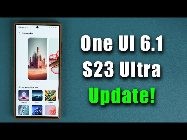 Official ONE UI 6.1 Update for Galaxy S23 Ultra is HERE - All New AI Features!