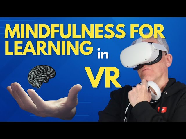 Learn Anything with a Calm Mind - TRIPP and VR Mindfulness for Focus