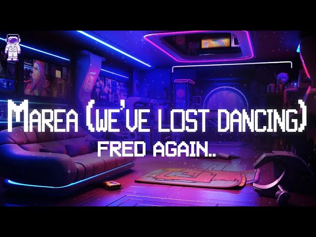 Fred again.. ⚡ Marea (we’ve lost dancing) ft. The Blessed Madonna / Lyrics