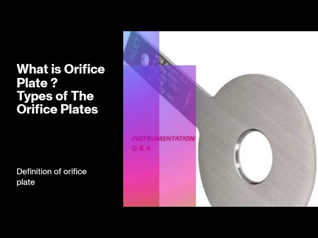 Types of the orifice plates And definition of the orifice plate