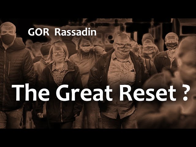 GOR Rassadin: The Great Reset?