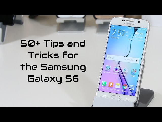 50+ Tips and Tricks for the Samsung Galaxy S6