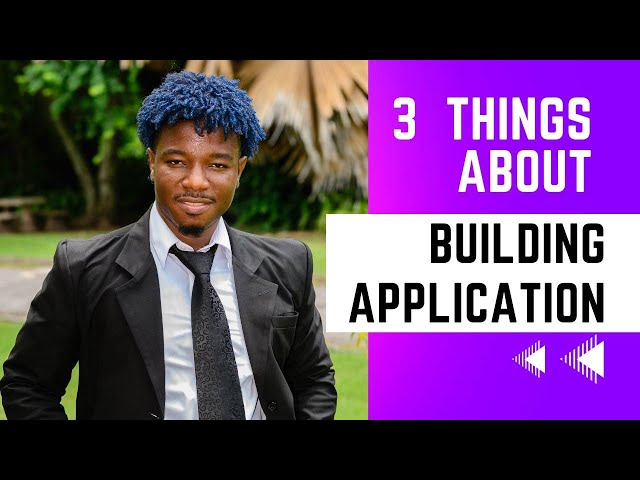 3 THINGS TO KNOW ABOUT BUILDING APPLICATION