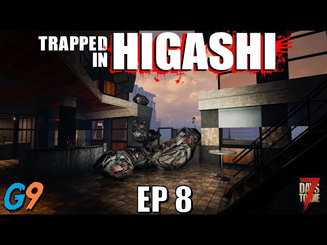 7 Days To Die - Trapped In Higashi EP8 (This Place is Falling Apart)
