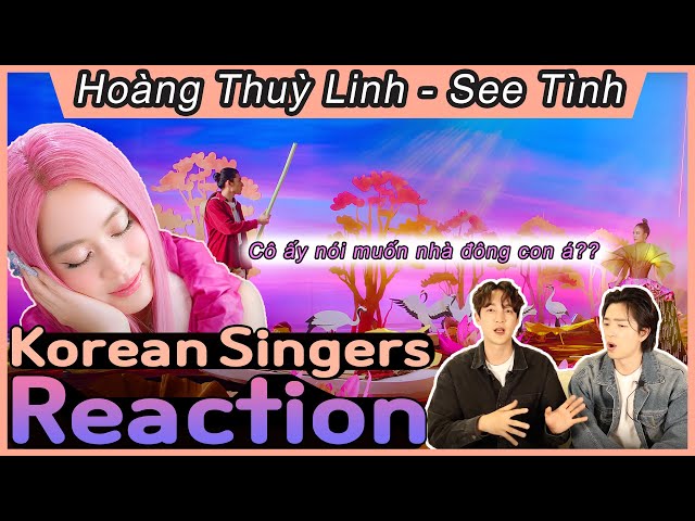 Korean singers🇰🇷 Reaction - ‘See Tình | OFFICIAL MUSIC VIDEO’ - ‘Hoàng Thuỳ Linh 🇻🇳’