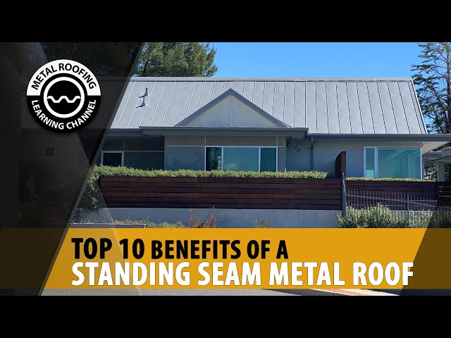 Metal Roofing Benefits: 10 Advantages Of A Standing Seam Metal Roof.
