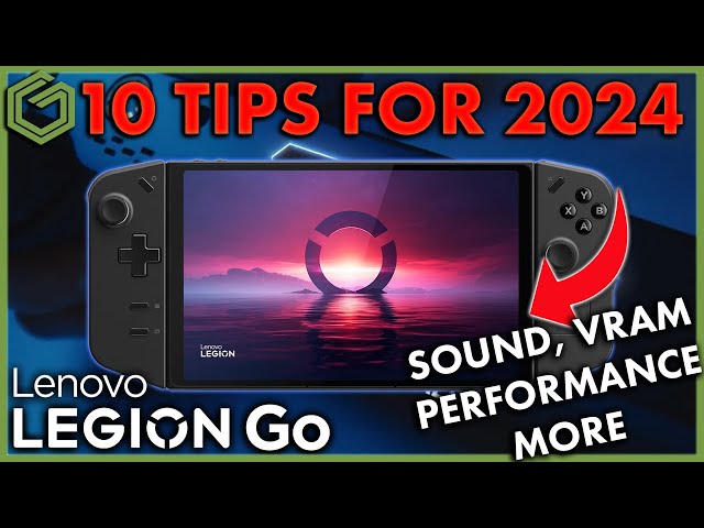 10 Great Tips For Your Lenovo Legion Go in 2024