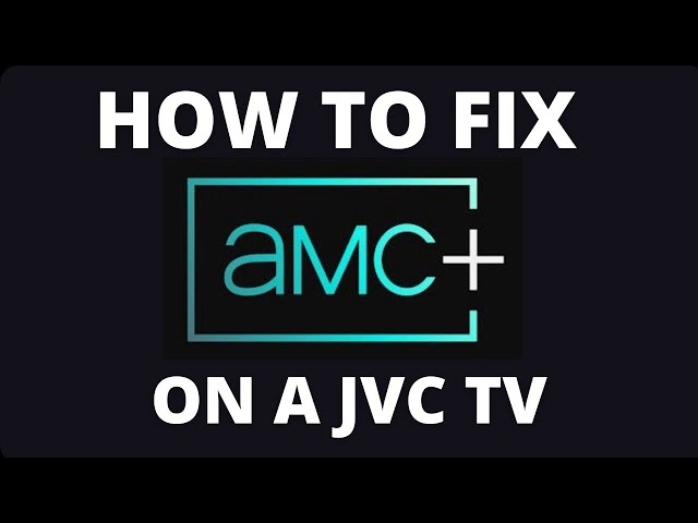 How To Fix AMC+ on a JVC TV