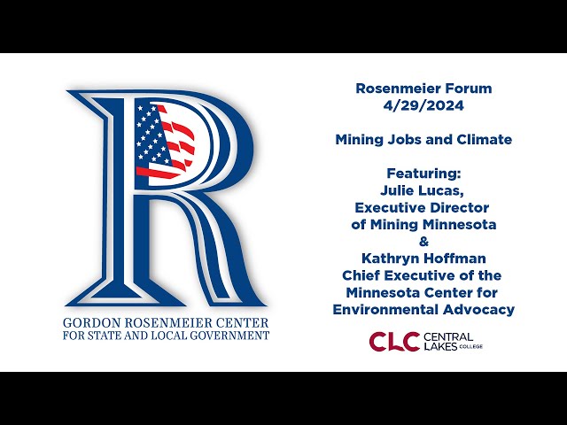 CLC Rosenmeier Forum -  - Mining the Climate: The Pros and Cons of Copper-Nickel Mining in Minnesota