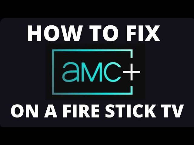 How To Fix AMC+ on a Fire Stick TV