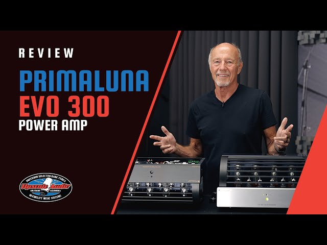 PrimaLuna EVO 300 Tube Power Amp Review w/ Upscale Audio's Kevin Deal