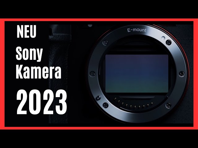 Die neue Sony Vollformat Kamera 2023 kommt jetzt ! Die ersten Infos !