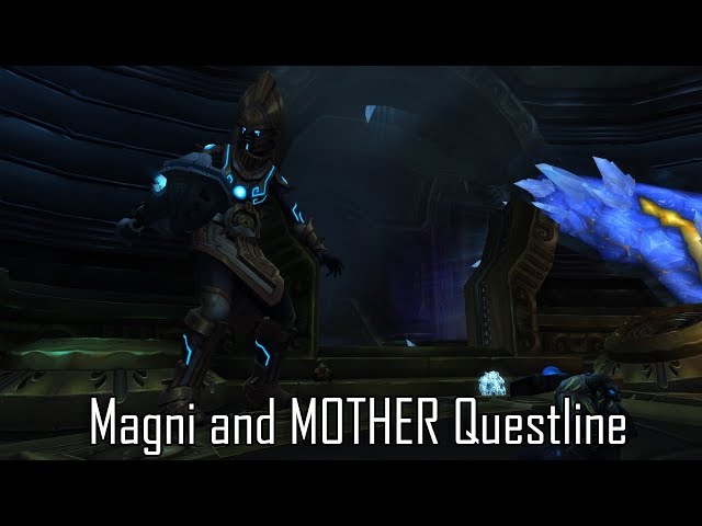 Magni and MOTHER Questline - Patch 8.1.5