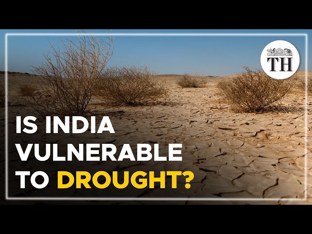 Is India vulnerable to droughts? | The Hindu