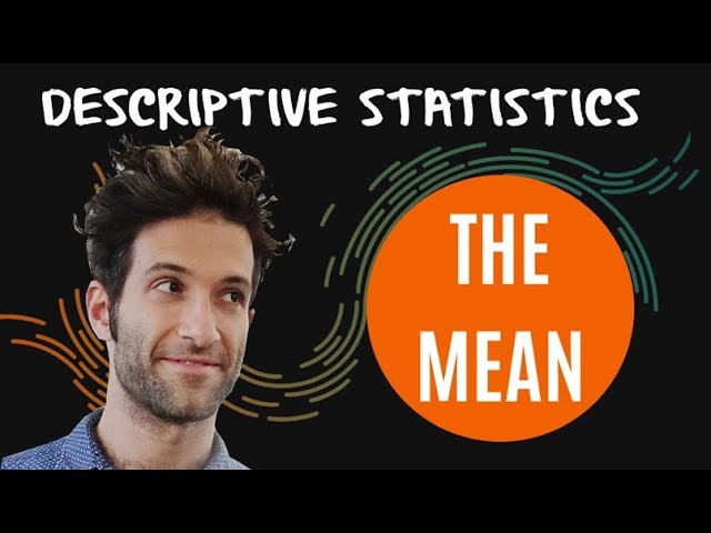 Descriptive Statistics: The Mean