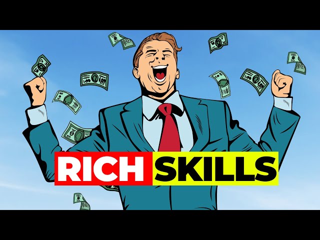These  Skills Will Make You Rich — Master Them!