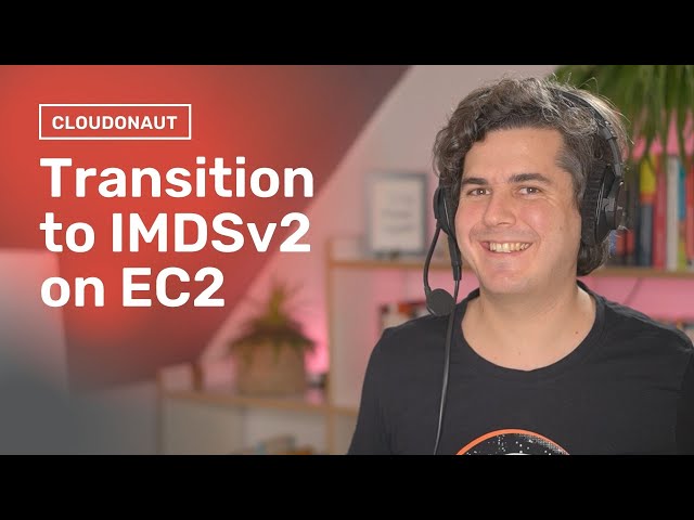 Transition to IMDSv2 on EC2 - Introduction, Preparation, Pitfalls