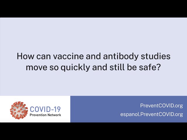 How can vaccine & antibody studies move so quickly and still be safe? | COVID-19 Prevention Network