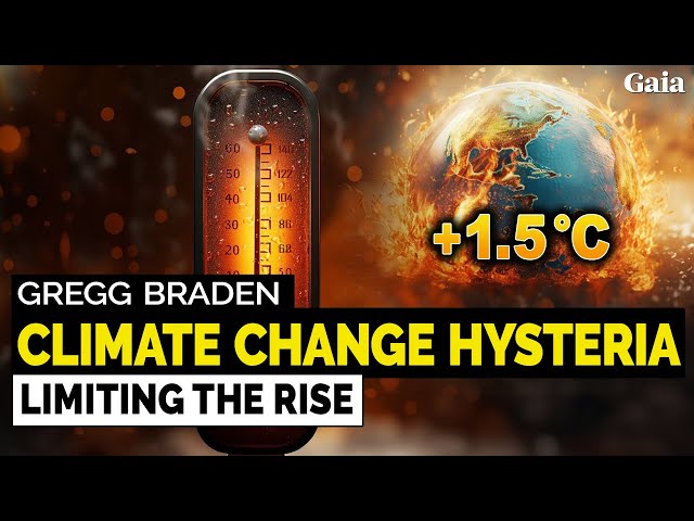 Gregg Braden – Climate Hysteria: the 1.5-degrees Celsius Threshold Agenda