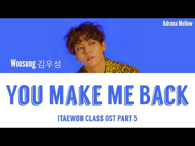 Woosung 김우성 (The Rose) - You Make Me Back (Itaewon Class OST Part 5) Lyrics (Han/Rom/Eng/가사)