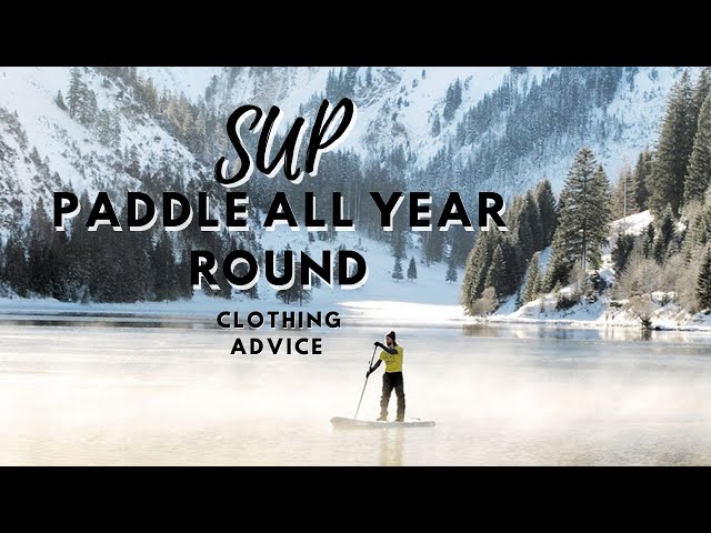 Gear To Paddle All Year Round - SUP clothing advice and reviews for every budget.