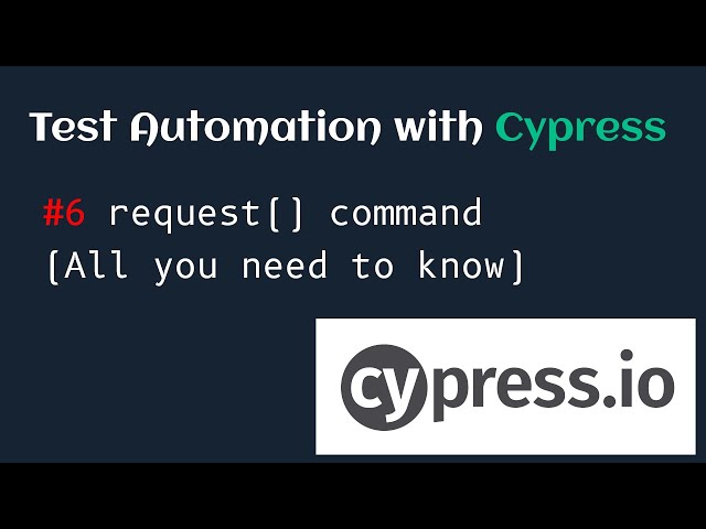 Test Automation with Cypress #6 Request Command (All you need to know)