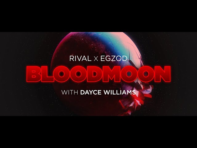 Rival x Egzod - Blood Moon (w/ Dayce Williams) [Official Lyric Video]