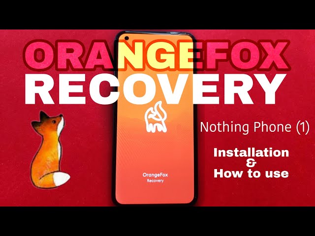 Orangefox Recovery for Nothing Phone 1 | Installation and how to use guide
