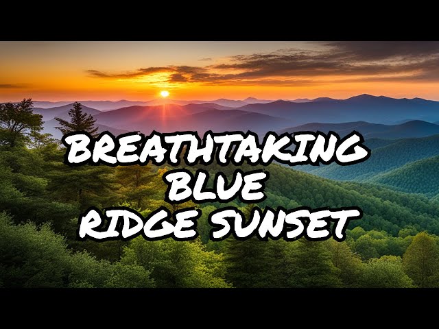 Blue Ridge Mountains Timelapse Sunset | Exploring Creation Vids