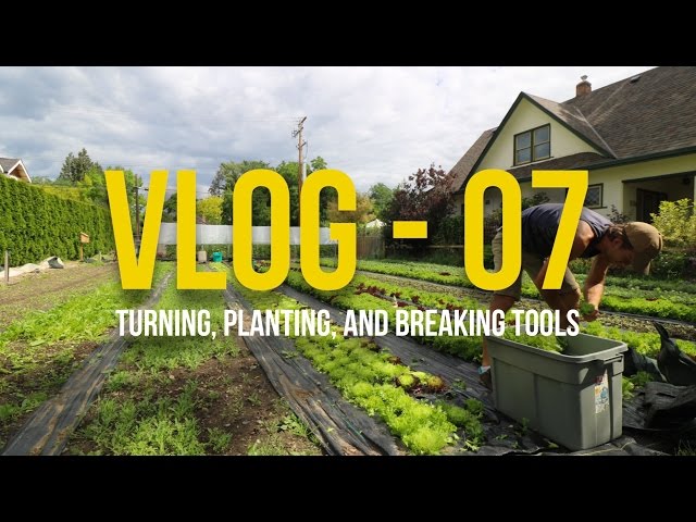 VLOG - 07 - Turning, Planting, and Breaking Tools