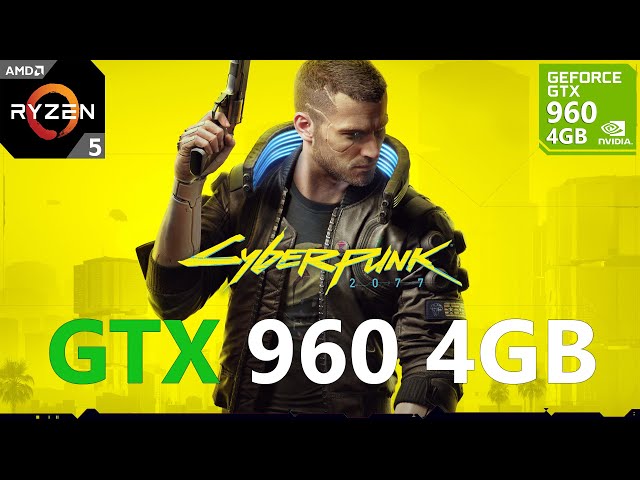 Cyberpunk 2077 GTX 960 4GB 1080p, 900p, 720p