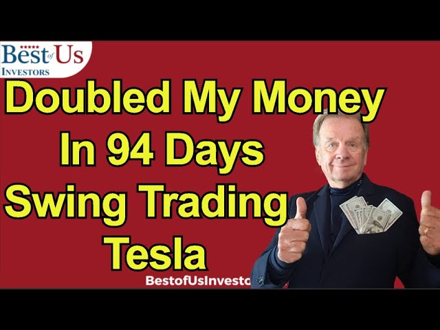 Swing Trading Tesla Stock to Profits - 2X In 94 Days
