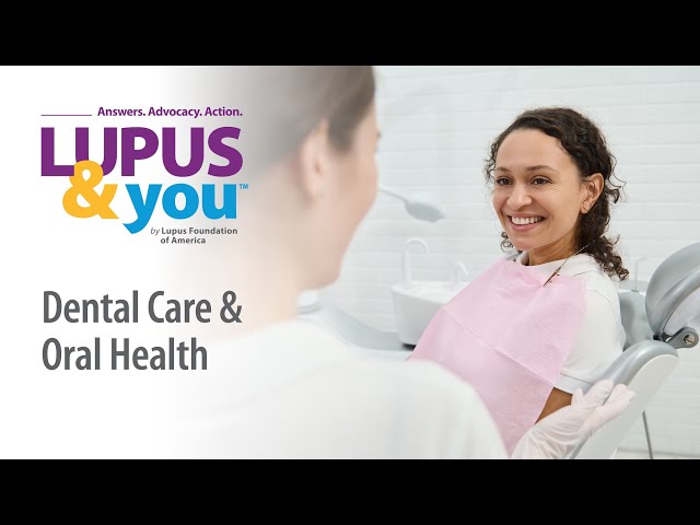 Lupus & You: Dental Care & Oral Health